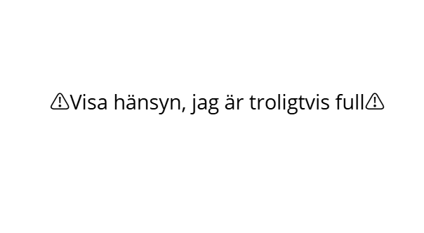 Visa hänsyn jag är troligtvis full