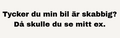 tycker du min bil är skabbig?