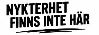 Nykterhet finns inte här